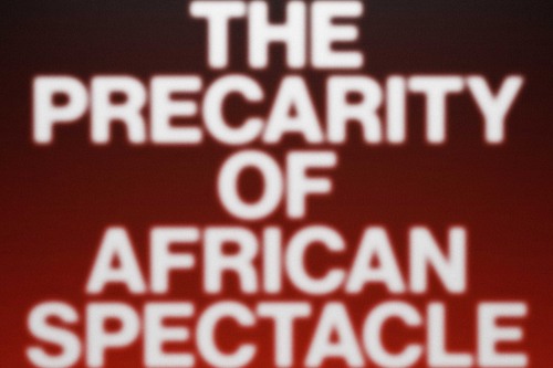The Precarity of African Spectacle